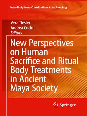 cover image of New Perspectives on Human Sacrifice and Ritual Body Treatments in Ancient Maya Society